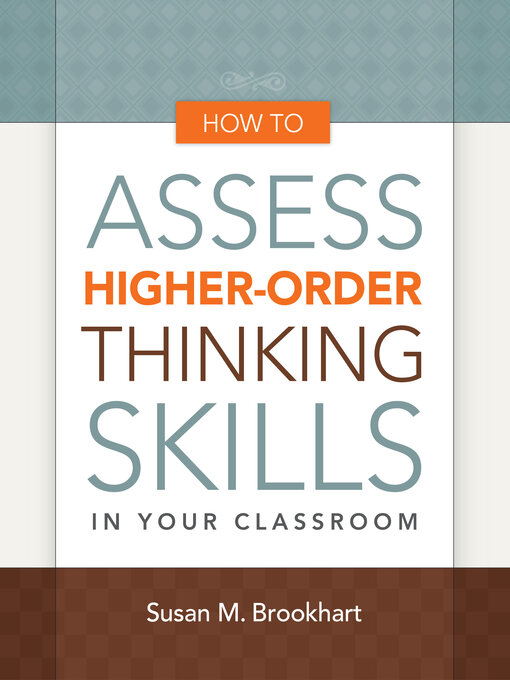Title details for How to Assess Higher-Order Thinking Skills in Your Classroom by Susan M. Brookhart - Available